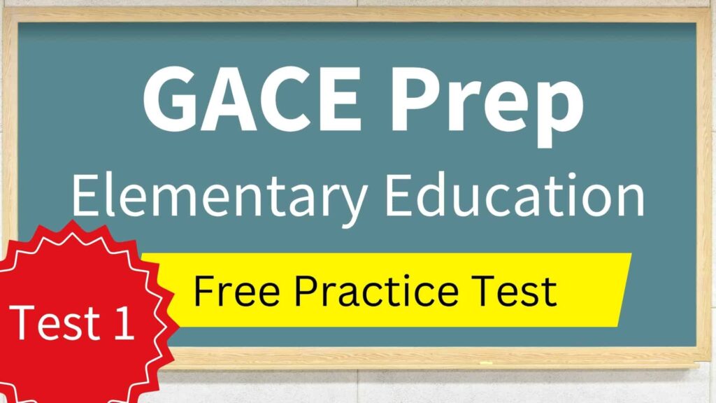 GACE Elementary Education Test Prep Test 1 Free Practice Test